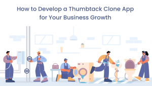 How to Develop a Thumbtack Clone App for Your Business Growth