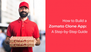 How to Build a Zomato Clone App: A Step-by-Step Guide